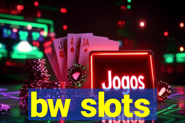 bw slots